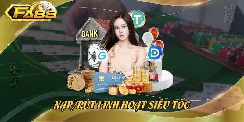 Nạp/rút linh hoạt siêu tốc